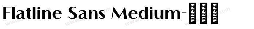 Flatline Sans Medium字体转换 Flatline Sans Medium字体转换
